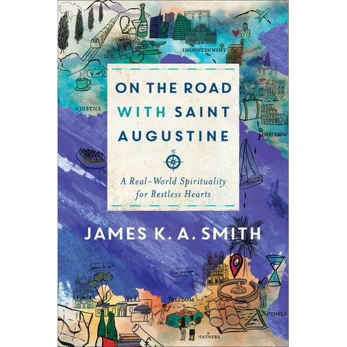 On the Road with Saint Augustine: A Real-World Spirituality for Restless Hearts - Paperback