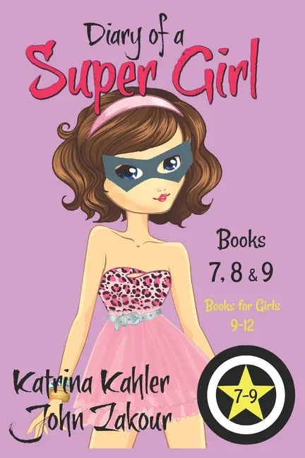 Diary of a SUPER GIRL - Books 7 - 9: Books for Girls 9 - 12 - Paperback