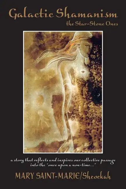 Galactic Shamanism: the Star-Stone Ones - Paperback
