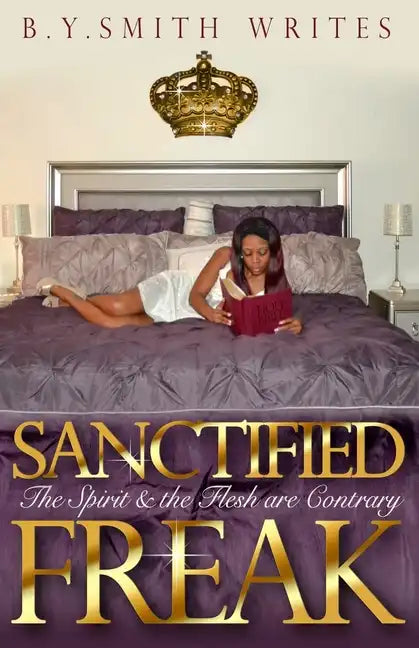 Sanctified Freak: The Spirit & Flesh are Contrary - Paperback