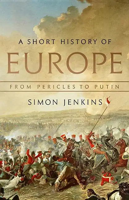 A Short History of Europe: From Pericles to Putin - Hardcover