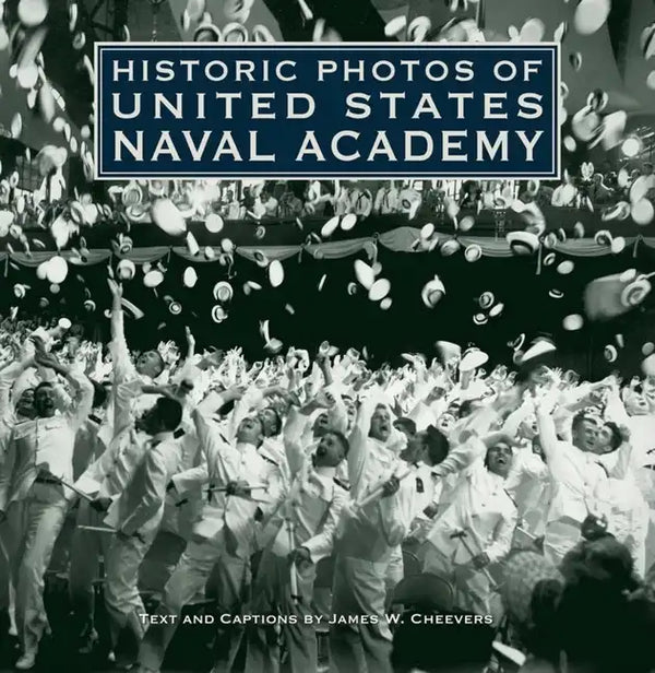 Historic Photos of United States Naval Academy - Hardcover