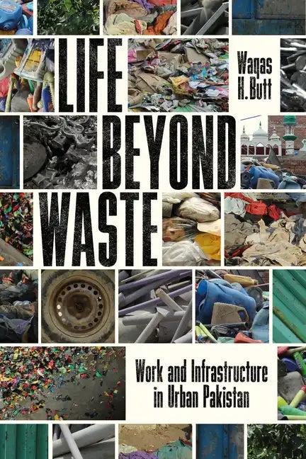 Life Beyond Waste: Work and Infrastructure in Urban Pakistan - Hardcover