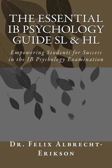 The Essential IB Psychology Guide SL & HL: Empowering Students for Success in the IB Psychology Examination - Paperback
