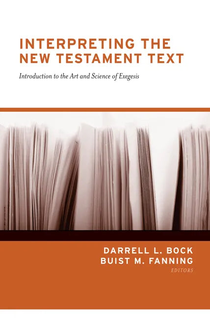 Interpreting the New Testament Text: Introduction to the Art and Science of Exegesis (Redesign) - Paperback