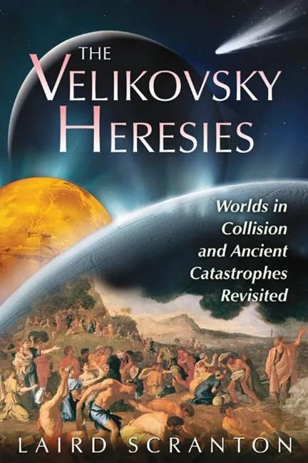The Velikovsky Heresies: Worlds in Collision and Ancient Catastrophes Revisited - Paperback