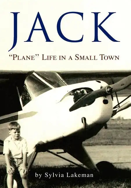 Jack: ''Plane'' Life in a Small Town - Hardcover