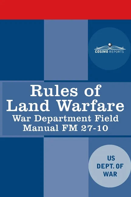 Rules of Land Warfare: War Department Field Manual FM 27-10 - Paperback