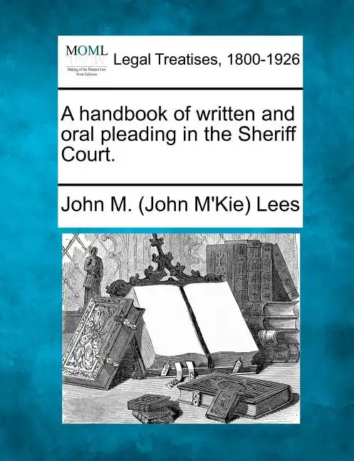 A Handbook of Written and Oral Pleading in the Sheriff Court. - Paperback