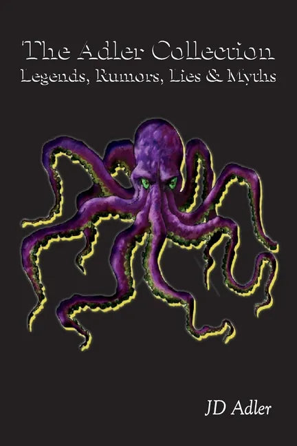 The Adler Collection: Legends, Rumors, Lies, and Myths - Paperback