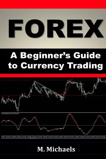 Forex - A Beginner's Guide to Currency Trading - Paperback