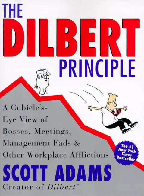The Dilbert Principle: A Cubicle's-Eye View of Bosses, Meetings, Management Fads & Other Workplace Afflictions - Paperback