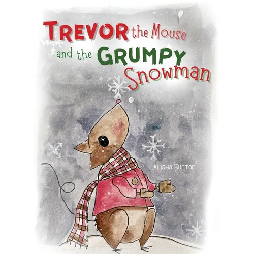 Trevor the Mouse and the Grumpy Snowman - Hardcover
