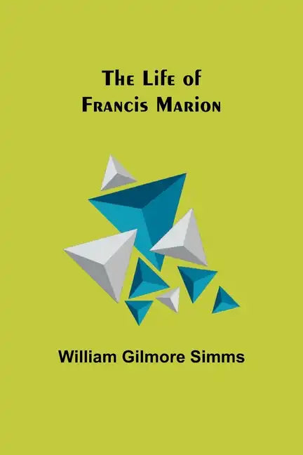 The Life of Francis Marion - Paperback