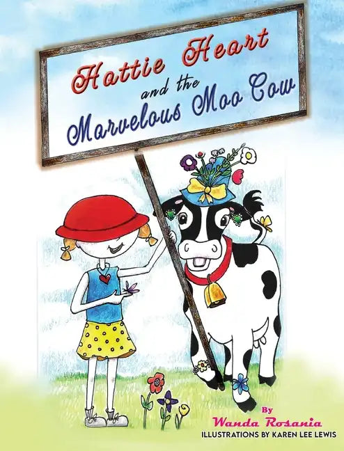 Hattie Heart and the Marvelous Moo Cow - Hardcover