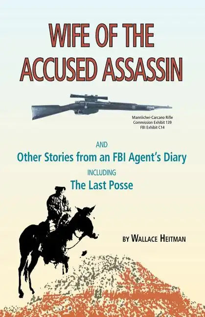 Wife of the Accused Assassin: And Other Stories from an FBI Agent's Diary Including the Last Posse - Paperback