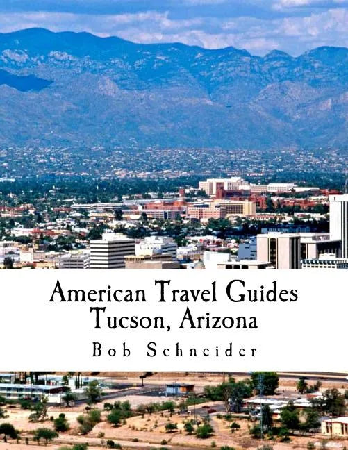American Travel Guide: Tucson, Arizona - Paperback