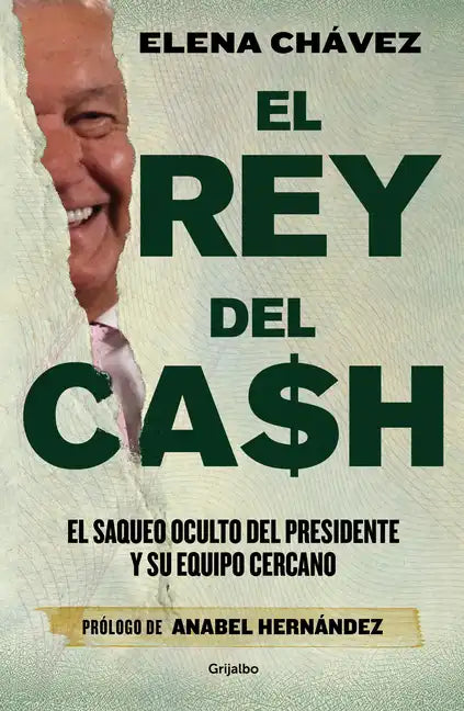 El Rey del Cash: El Saqueo Oculto del Presidente Y Su Equipo Cercano / The King of Cash - Paperback