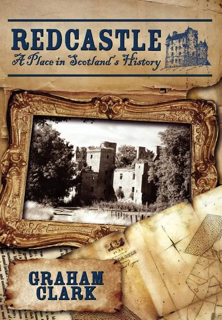 Redcastle: A Place in Scotland's History - Hardcover
