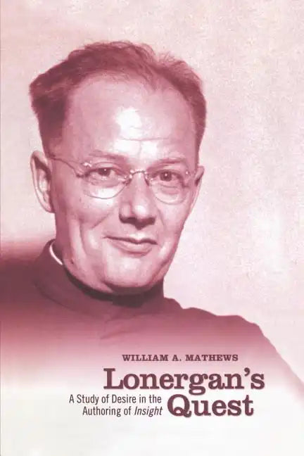 Lonergan's Quest: A Study of Desire in the Authoring of Insight - Paperback
