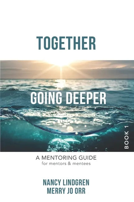 Together: GOING DEEPER - A Mentoring Guide for Mentors and Mentees (Book1) - Paperback