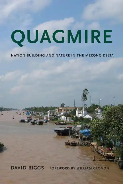 Quagmire: Nation-Building and Nature in the Mekong Delta - Paperback