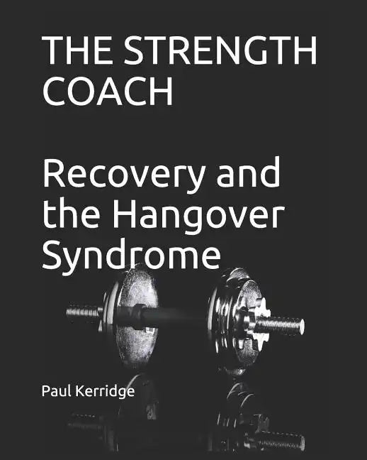 The Strength Coach - Recovery and the Hangover Syndrome - Paperback