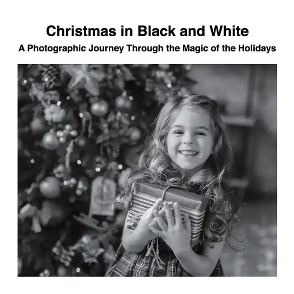 Christmas in Black and White: A Photographic Journey Through the Magic of the Holidays - Paperback