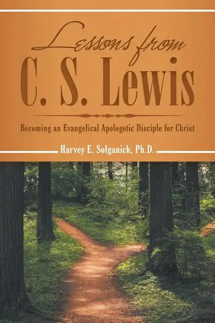 Lessons from C. S. Lewis: Becoming an Evangelical Apologetic Disciple for Christ - Paperback