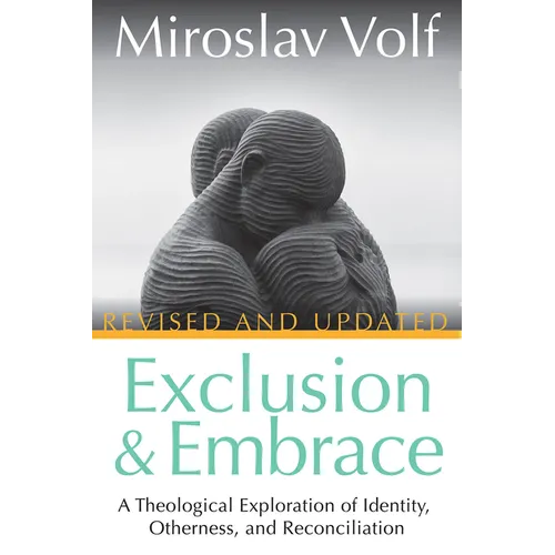 Exclusion and Embrace, Revised and Updated: A Theological Exploration of Identity, Otherness, and Reconciliation - Paperback