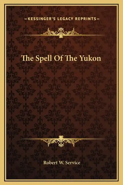 The Spell of the Yukon - Hardcover