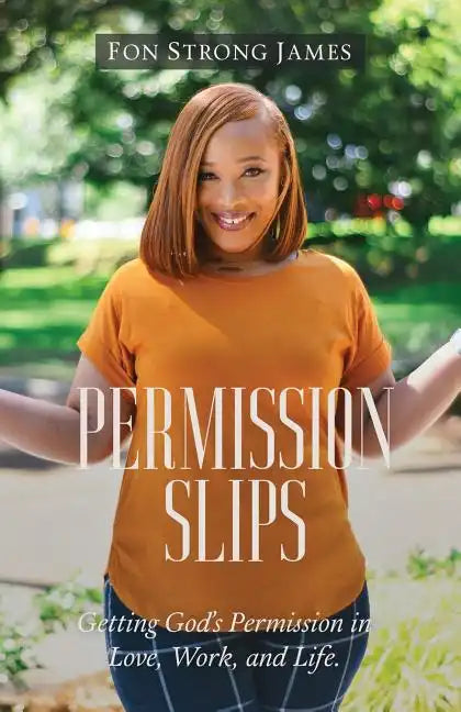 Permission Slips: Getting God's Permission in Love, Work, and Life - Paperback