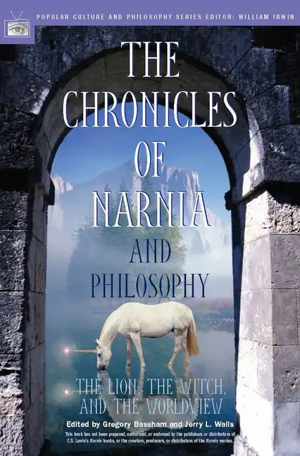 The Chronicles of Narnia and Philosophy: The Lion, the Witch, and the Worldview - Paperback
