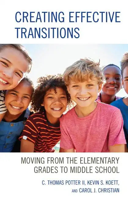 Creating Effective Transitions: Moving from the Elementary Grades to Middle School - Hardcover