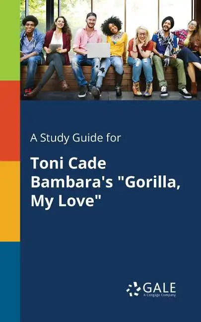 A Study Guide for Toni Cade Bambara's "Gorilla, My Love" - Paperback