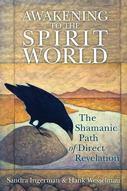 Awakening to the Spirit World: The Shamanic Path of Direct Revelation - Paperback