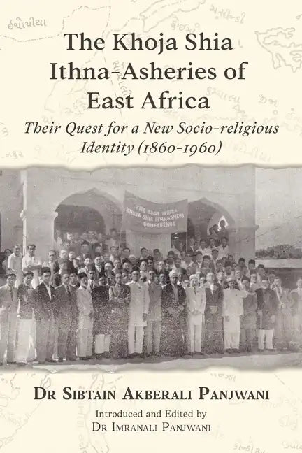 The Khoja Shia Ithna-Asheries of East Africa - Paperback