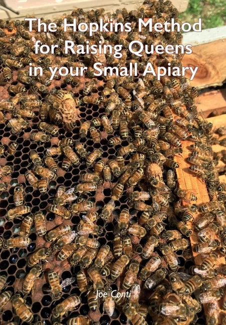 The Hopkins Method for Raising Queens in your Small Apiary - Paperback