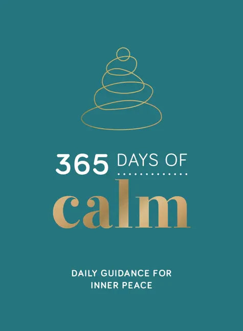 365 Days of Calm: Daily Guidance for Inner Peace - Hardcover