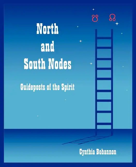 North and South Nodes: Guideposts of the Spirit - Paperback