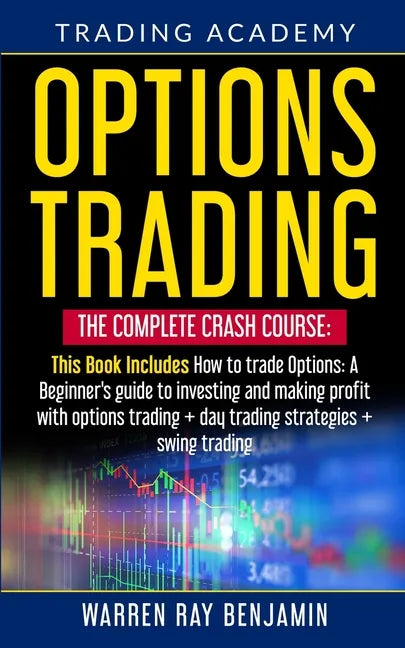 Options Trading: The Complete Crash Course: This book Includes How to trade options: A beginner's guide to investing and making profit - Paperback