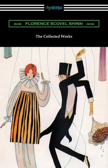 The Collected Works of Florence Scovel Shinn (The Game of Life and How to Play It, Your Word Is Your Wand, The Secret Door to Success, and The Power o - Paperback
