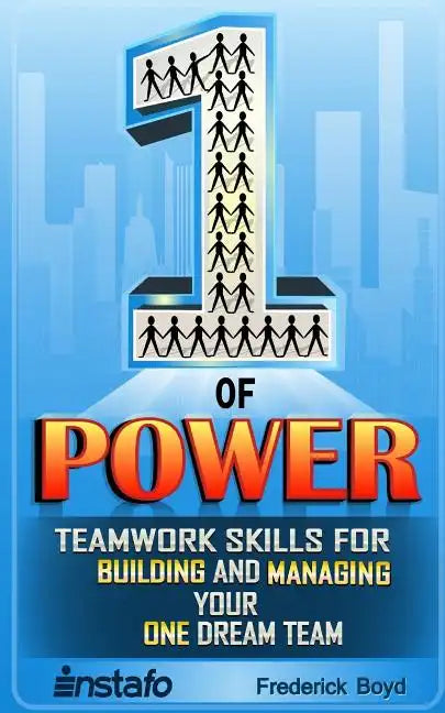 The One of Power: Teamwork Skills for Building and Managing Your One Dream Team - Paperback