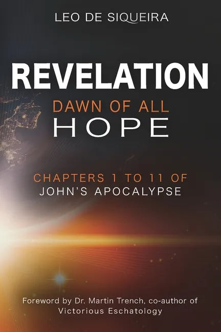 Revelation: Dawn of All Hope: Chapters 1 to 11 of John's Apocalypse - Paperback