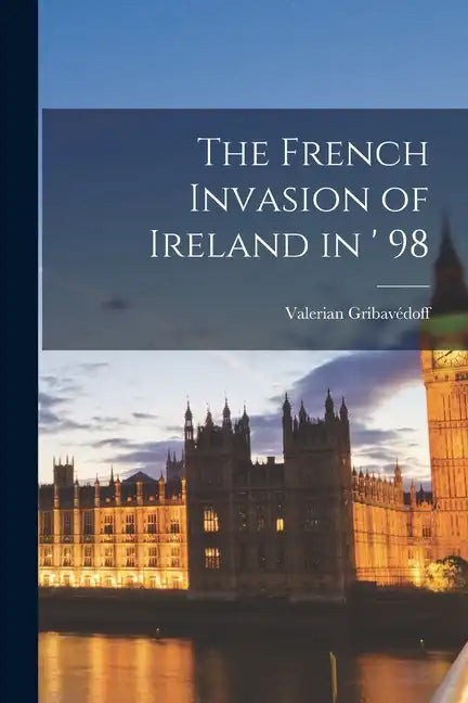 The French Invasion of Ireland in ' 98 - Paperback