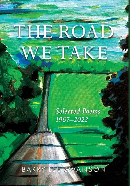 The Road We Take: Selected Poems 1967-2022 - Hardcover