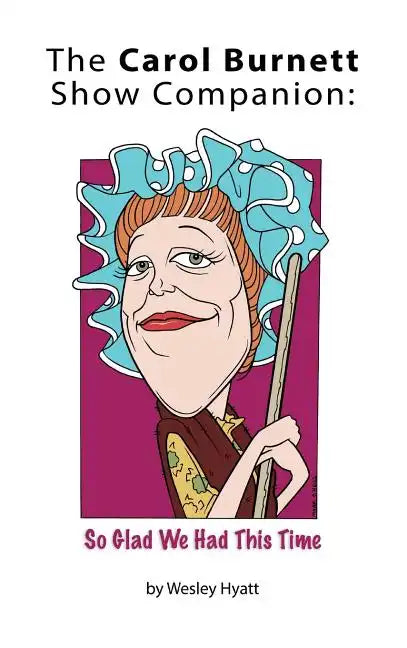 The Carol Burnett Show Companion: So Glad We Had This Time (hardback) - Hardcover