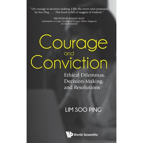 Courage and Conviction: Ethical Dilemmas, Decision-Making, and Resolutions - Hardcover