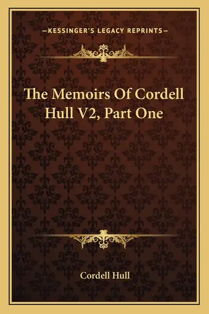 The Memoirs of Cordell Hull V2, Part One - Paperback