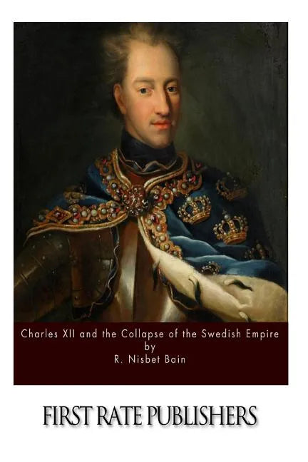 Charles XII and the Collapse of the Swedish Empire - Paperback